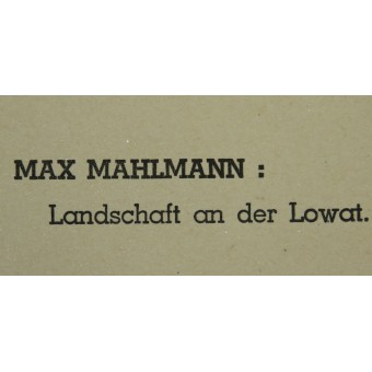 Maler IM OSTEN, MAX MAHLMANN: LANDSCHAFT A DER LOWAT. Espenlaub militaria